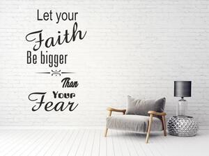 Stenska nalepka LET YOUR FAITH BE BIGGER THAN YOUR FEAR 50 x 100 cm