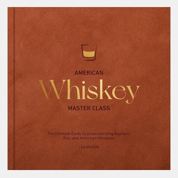 Knjiga home & lifestyle American Whiskey Master Class by Lew Bryson, English